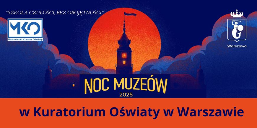 17 maja 2025 r. - Zapraszamy na NOC MUZEÓW!